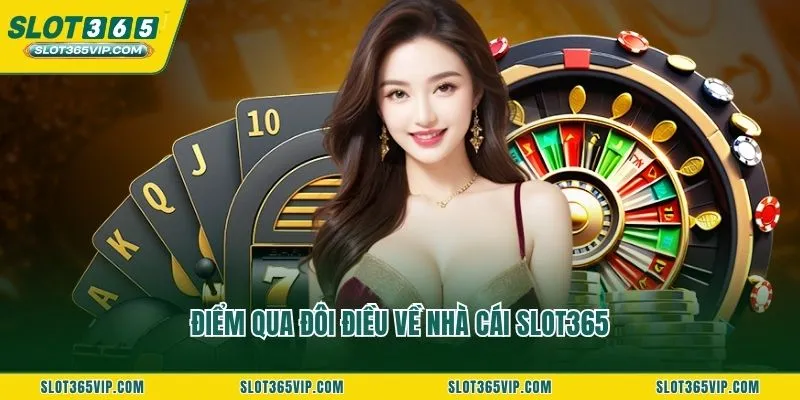 Điểm qua đôi điều về nhà cái SLOT365