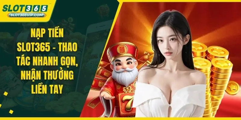 nạp tiền SLOT365