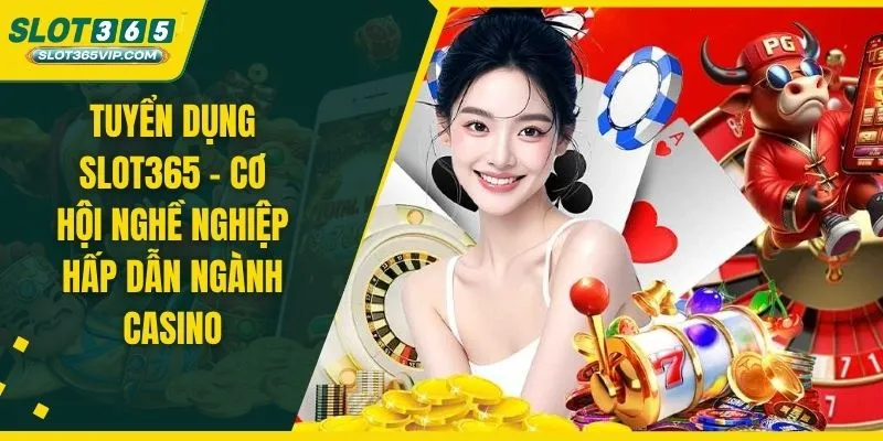 Tuyển dụng SLOT365